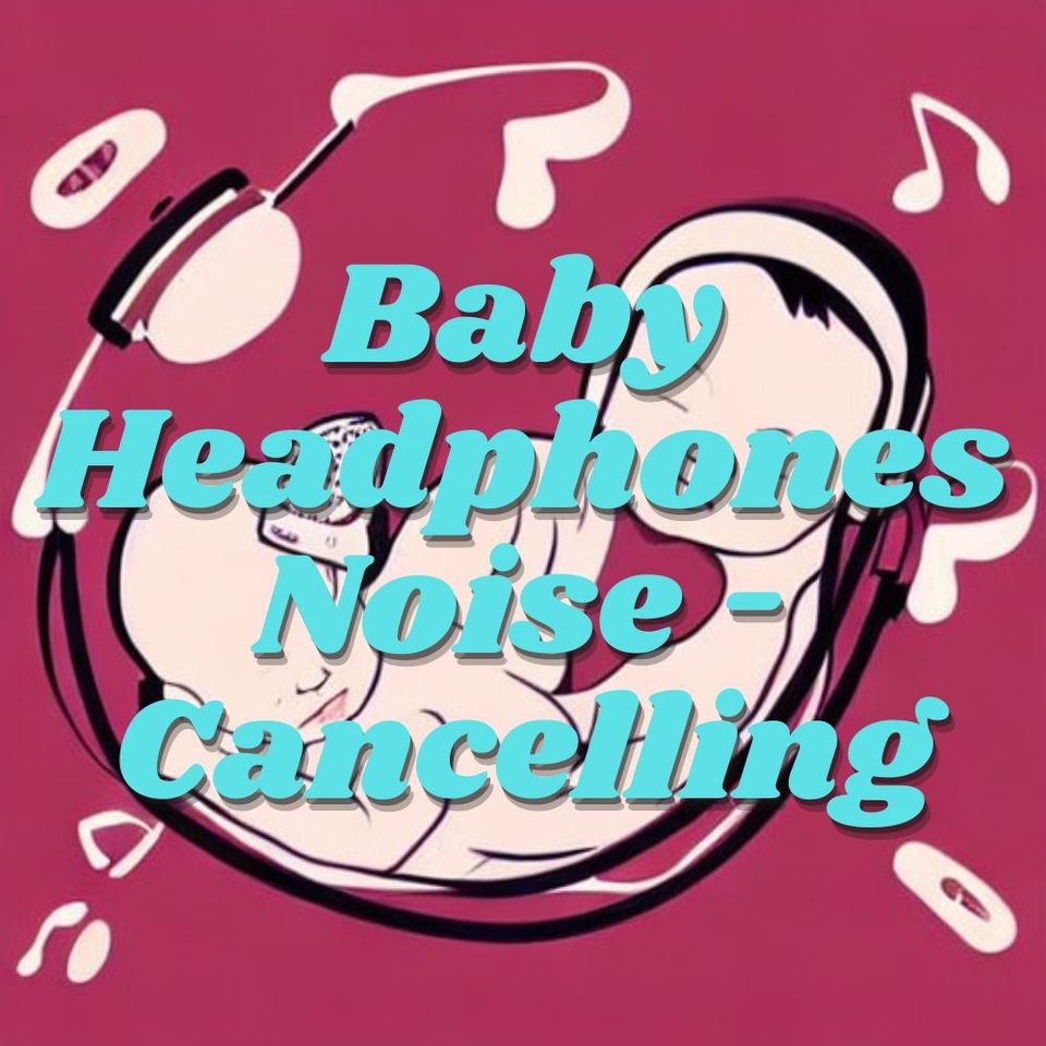 baby headphones noise cancelling