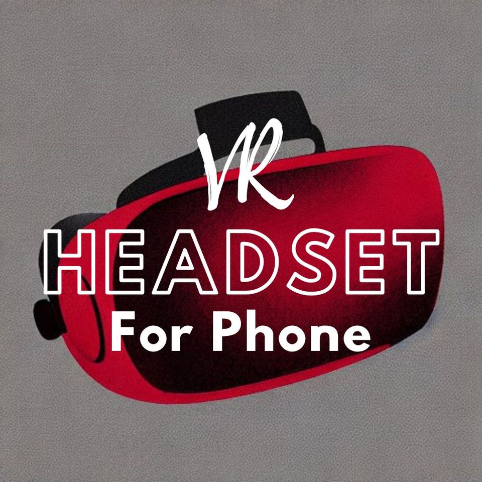 VR Headset for phone