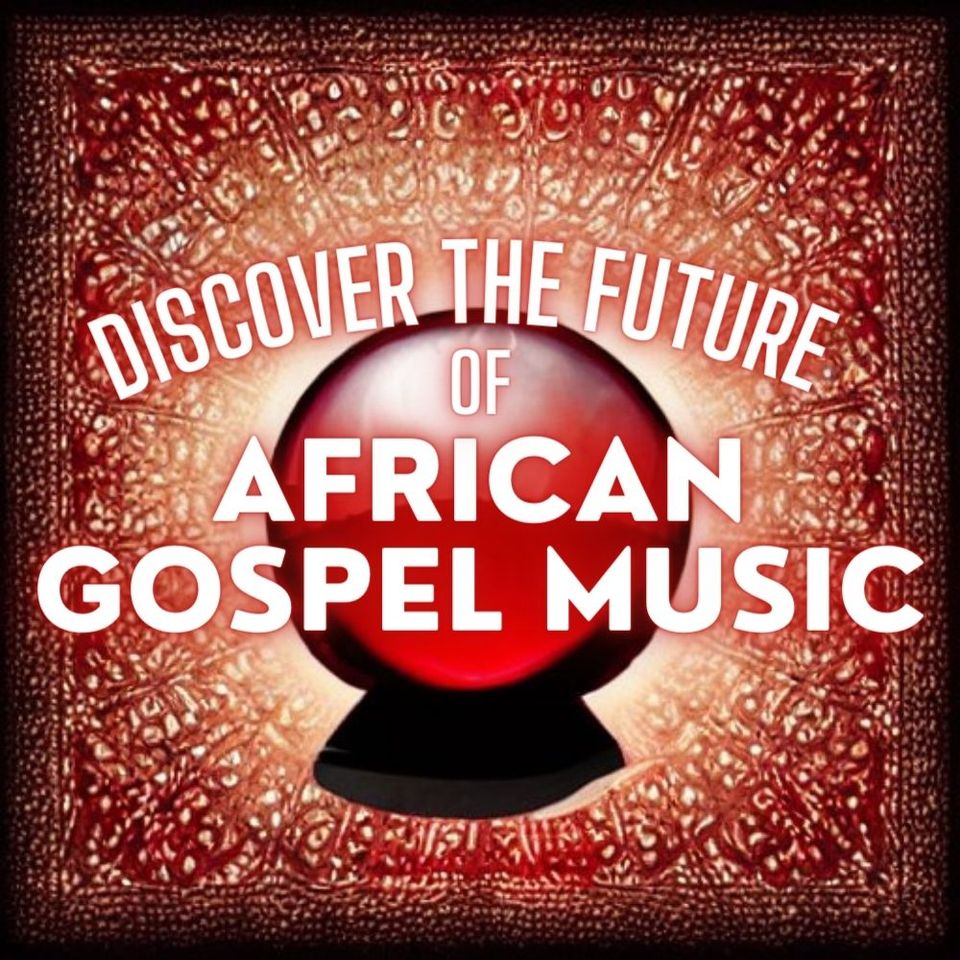 Discover The Future of African Gospel Music