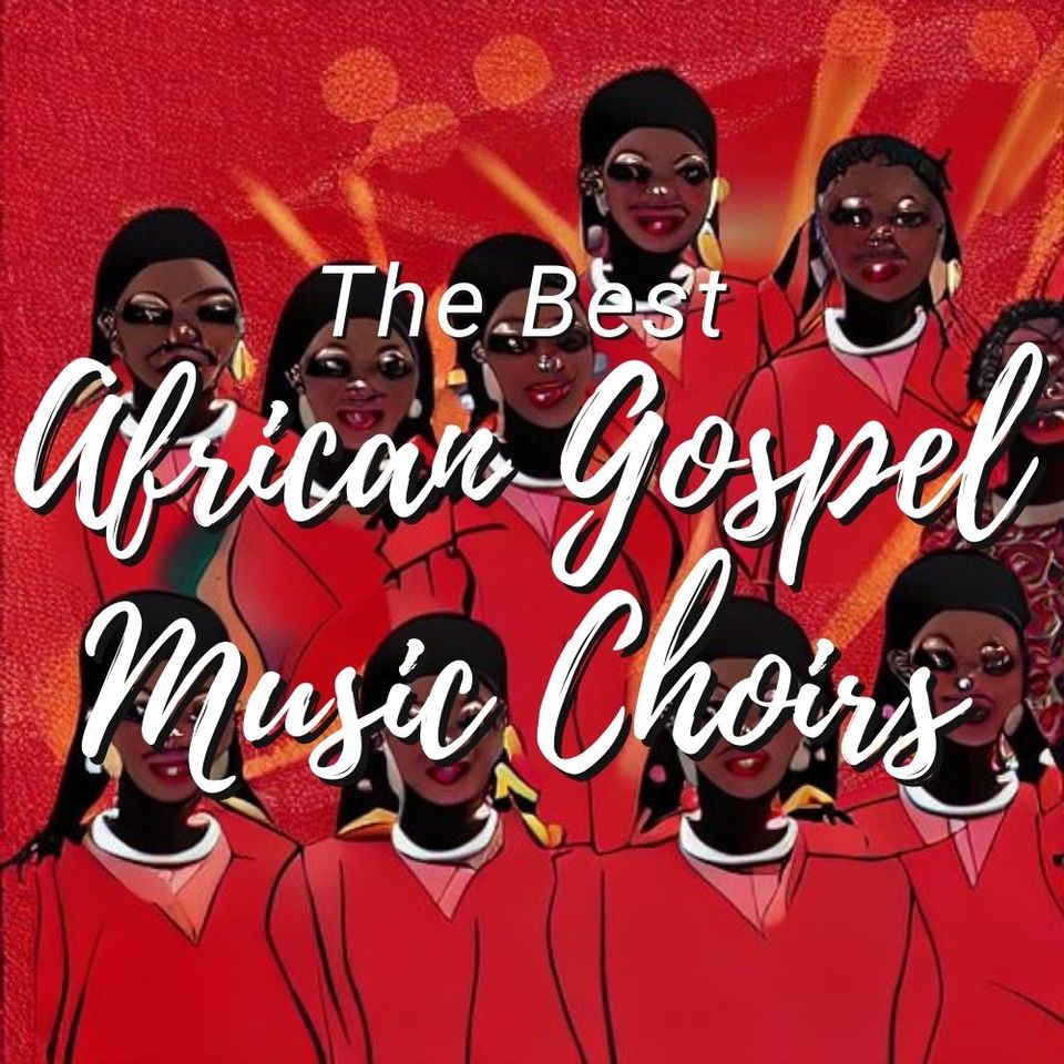 The Best African Gospel Music Choirs: 6 Amazing Groups