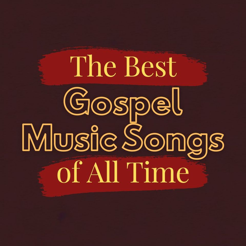 The Best Gospel Music Songs of All Time