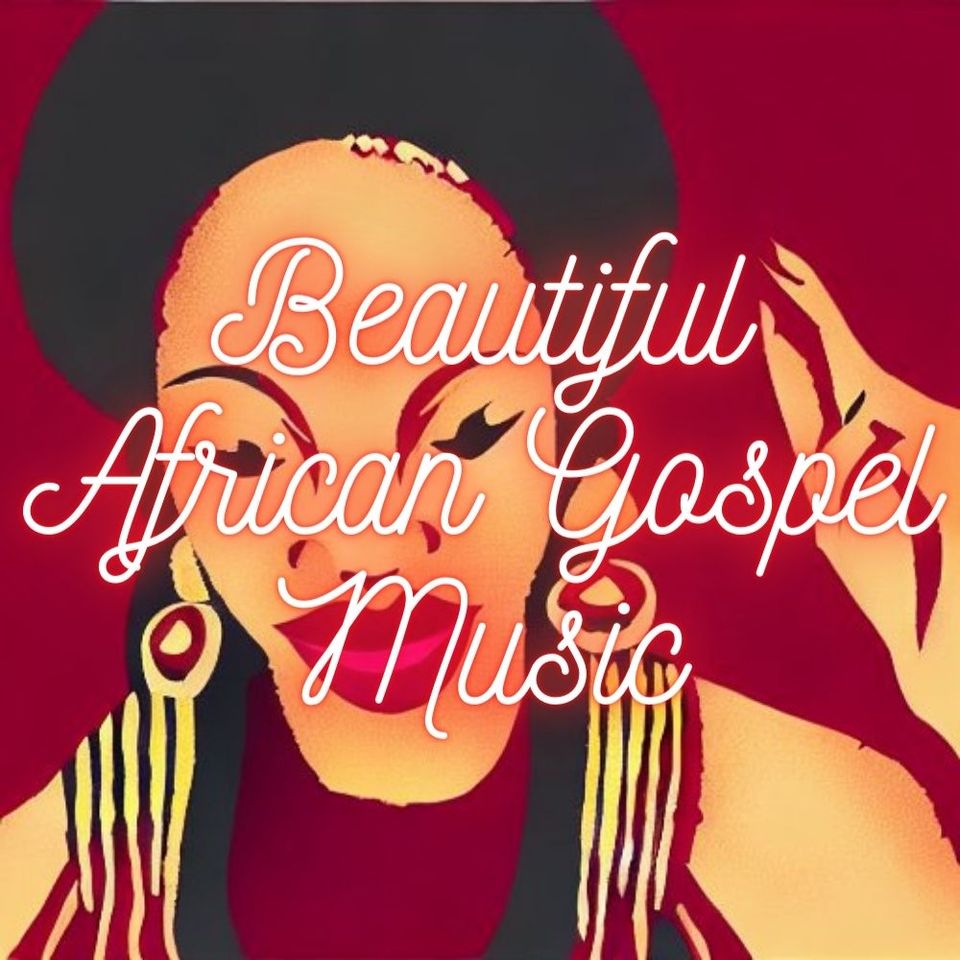 Discover Beautiful African Gospel Music: A Must Listen!