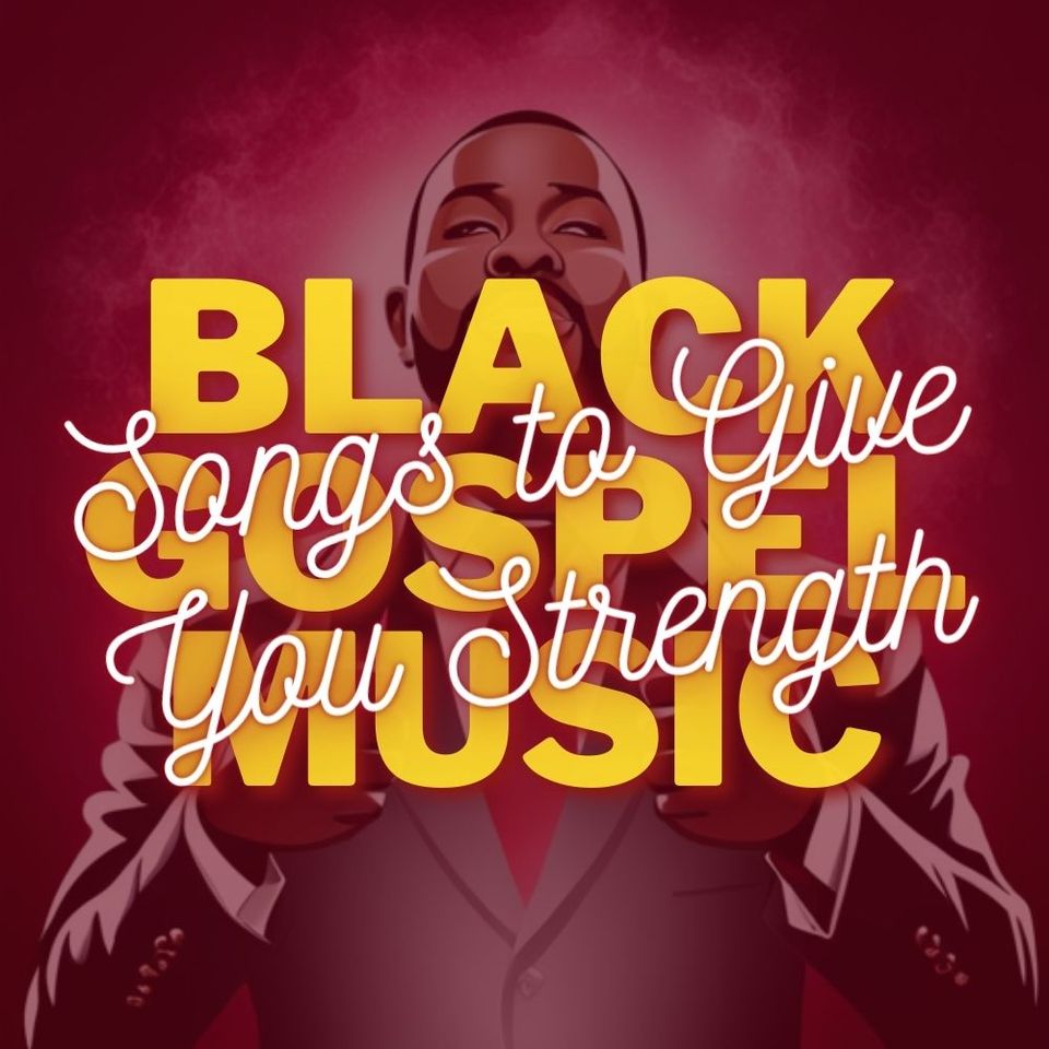 Top 10 Black Gospel Music Songs to Give You Strength