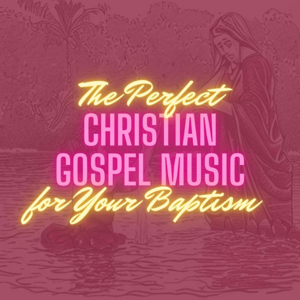 Christian Gospel Music for Baptism