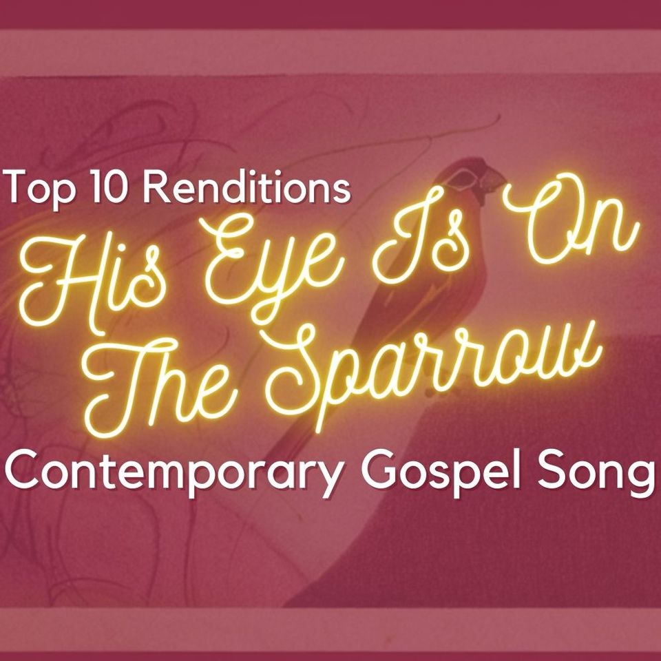 Discover the Beauty of "His Eye Is On the Sparrow" Gospel Music Songs