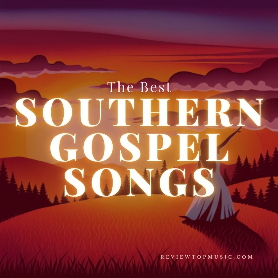 The Best Southern Gospel Songs: Our Top 10 Favorites