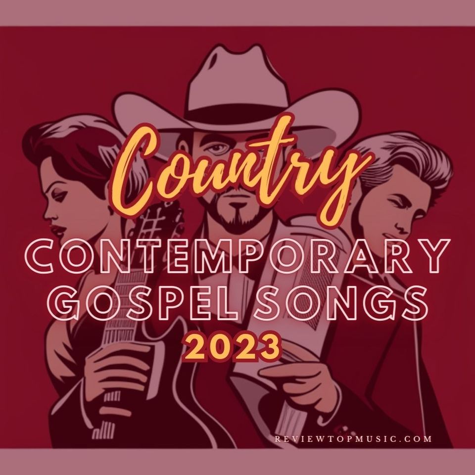 Contemporary Country Gospel Songs 2023