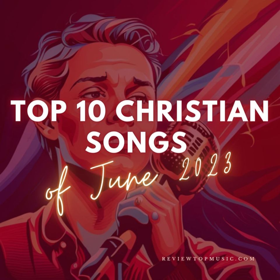 Top 10 Christian Gospel Music Songs of June 2023 🧐